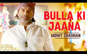 My Goal Football - Bulla Ki Jaana Song By Mohit Chauhan