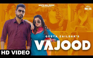 Punjabi Song VAJOOD By Geeta Zaildar, Gurlez Akhtar ft. Love Gill