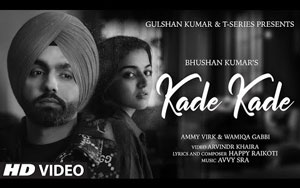 Punjabi Song Kade Kade By Ammy Virk ft. Wamiqa Gabbi | 