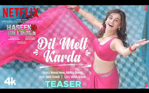 Haseen Dillruba - Dil Melt Karda Song Teaser