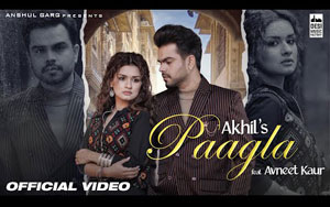 Punjabi Song PAAGLA By Akhil ft. Avneet Kaur