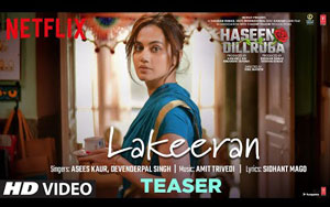 Haseen Dillruba - Lakeeran Song Teaser 