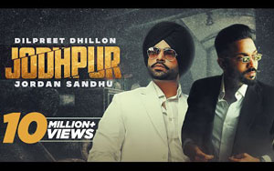 Punjabi Song Jodhpur By Dilpreet Dhillon ft. Jordan Sandhu