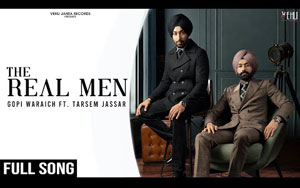 Punjabi Song THE REAL MEN By Gopi Waraich ft. Tarsem Jassar 