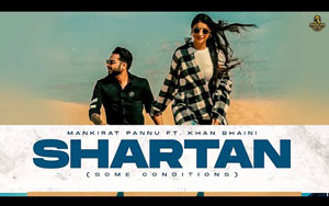 Punjabi Song SHARTAN By Khan Bhaini ft. Mankirat Pannu