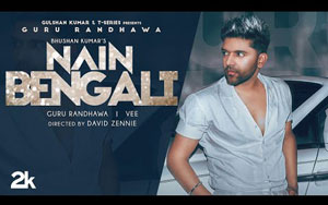 Nain Bengali - Music Video - Guru Randhawa ft. David Zennie