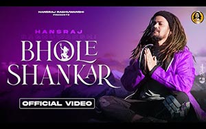 Bhole Shankar - Song By Hansraj Raghuwanshi 