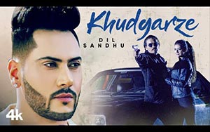 Punjabi Song  Khudgarze By Dil Sandhu ft. Shahwar Ali, Soniya Bansal