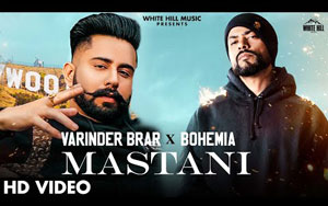 Punjabi Song MASTANI By Varinder Brar ft. Bohemia