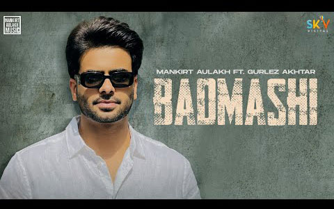 Punjabi Songs Badmashi By Mankirt Aulakh ft. Gurlez Akhtar