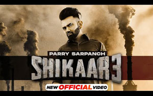 Punjabi Song Shikaar 3 By Parry Sarpanch