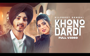 Punjabi Song Khono Dardi By Dilpreet Sembhi