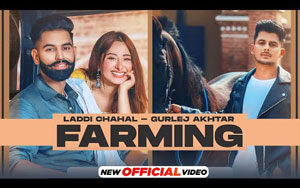 Punjabi Song Farming By Laddi Chahal, Gurlez Akhtar ft. Parmish Verma, Mahira