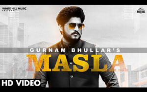 Punjabi Song Masla By Gurnam Bhullar ft. Khushi Chaudhary