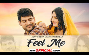 Haryanvi Song Feel Me By Ajay Hooda ft. Kanchan Nagar