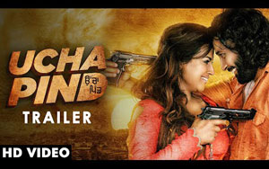 Trailer of Punjabi Movie UCHA PIND