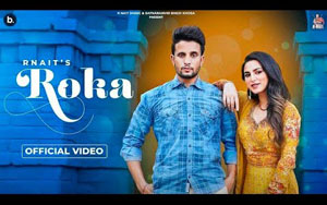 Punjabi Song Roka By R Nait ft. Tanuja Chauhan