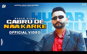 Punjabi Song Gabru De Naa Karke By Hunar Sidhu ft. Geet Goraya