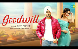 Punjabi Song Goodwill By Deep Prince ft. Sunny Randhawa