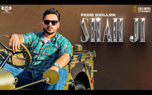 Punjabi Song Shah Ji By Prem Dhillon