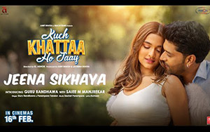 JEENA SIKHAYA Song - Kuch Khattaa Ho Jaay