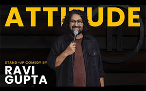 Attitude - Stand-up Comedy by Ravi Gupta