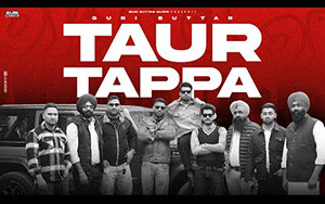 Punjabi Song Taur Tappa By Guri Buttar ft. Mehak Sharma