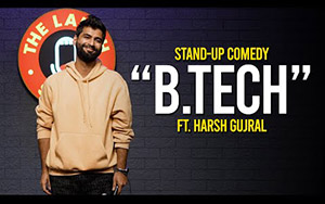 B.Tech - Stand up Comedy By Harsh Gujral