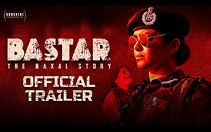 Bastar: The Naxal Story - Trailer