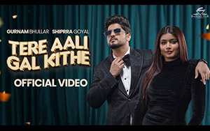 Punjabi Song Tere Aali Gal Kithe By Gurnam Bhullar, Shipra Goyal