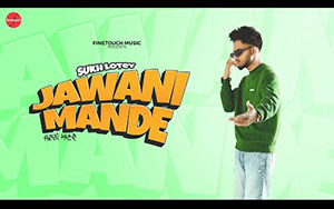 Punjabi Song Jawani Mande By Sukh Lotey Ft. Jss Cour