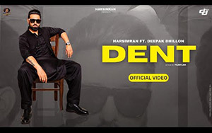 Punjabi Song Dent By Harsimran, Deepak Dhillon