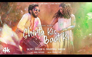 Chinta Kis Baat Ki Song By Sachet Tandon, Parampara Tandon