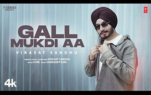 Punjabi Song Gall Mukdi Aa By Virasat Sandhu