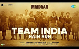 Team India Hain Hum Song - Maidaan