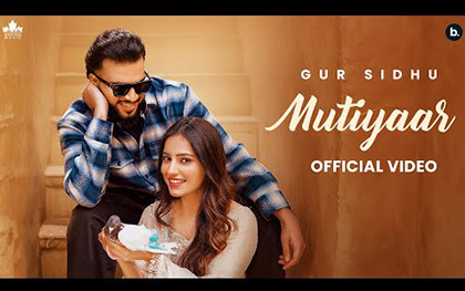 Punjabi Song Mutiyaar By Gur Sidhu, Jasmeen Akhtar Ft. Ginni Kapoor