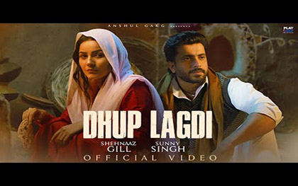 Punjabi Song Dhup Lagdi By Shehnaaz Gill Ft. Sunny Singh