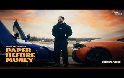 Punjabi Song Paper Before Money By  Navaan Sandhu Ft. Tanu Grewal