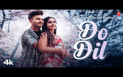 Punjabi Song Do Dil By Mani Bhawanigarh Ft. Ritika Rai