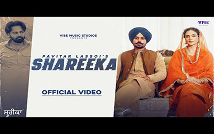 Punjabi Songs Shareeka By Pavitar Lassoi Ft. Hashneen Chauhan