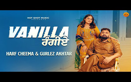 Punjabi Song Vanilla Rangiye By Harf Cheema, Gurlez Akhtar Ft. Jass Kaur