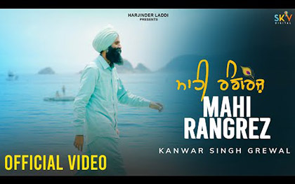 Punjabi Song Mahi Rangrez By Kanwar Singh Grewal