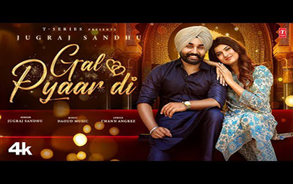 Punjabi Song Gal Pyaar Di By Jugraj Sandhu 