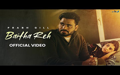 Punjabi Song Baitha Reh By Prabh Gill