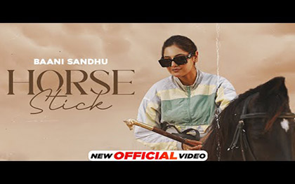 Punjabi Song Horse Stick By Baani Sandhu