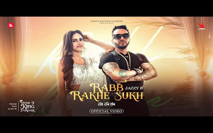 Punjabi Song Rabb Rakhe Sukh - Jazzy B Ft. Kiran Brar