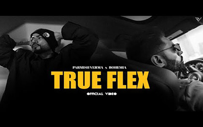 Punjabi Song True Flex - Parmish Verma ft. Bohemia