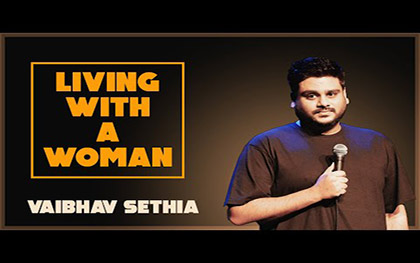 Living With A Woman - Standup comedy by VAIBHAV SETHIA