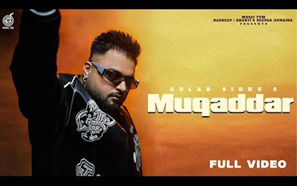 Punjabi Song Muqaddar By Gulab Sidhu Ft. Fateh Shergill