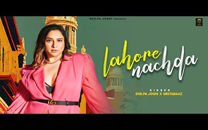 Punjabi Song Lahore Nachda - Shilpa Joshi